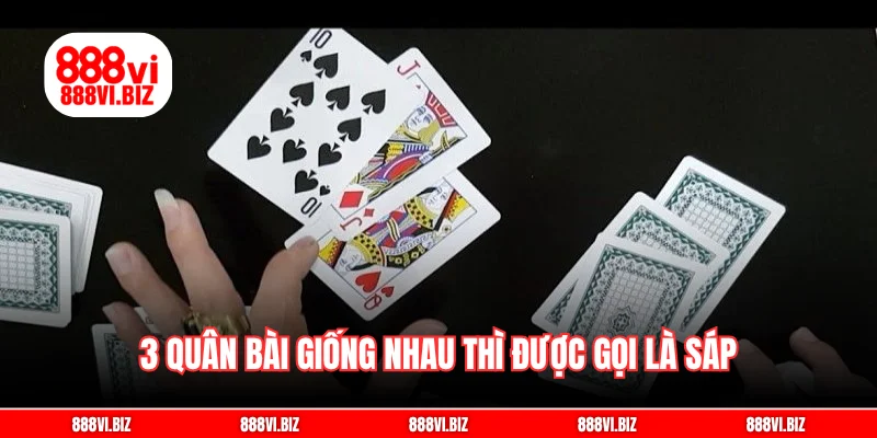 3 quân bài giống nhau thì được gọi là sáp