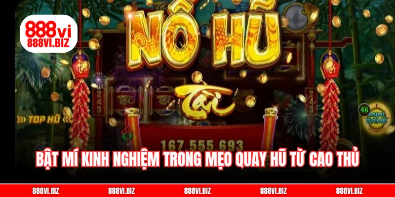 Bật mí kinh nghiệm trong mẹo quay hũ từ cao thủ