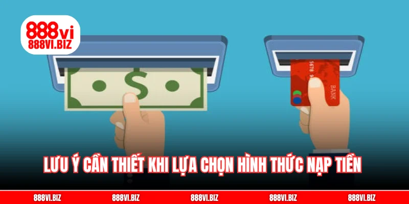 Lưu ý cần thiết khi lựa chọn hình thức nạp tiền 