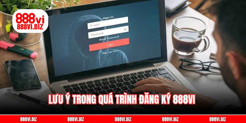 Lưu ý trong quá trình đăng ký 888vi 