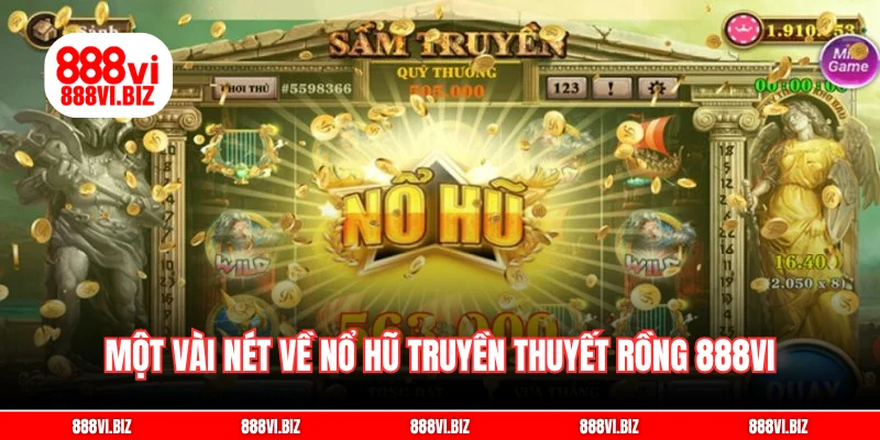 Một vài nét về nổ hũ truyền thuyết rồng 888vi