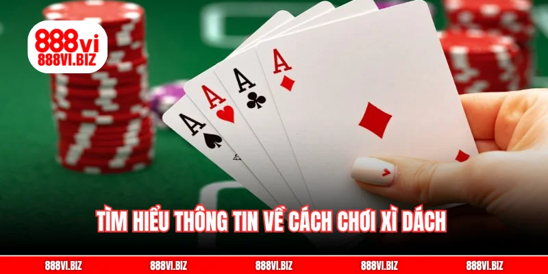 Tìm hiểu thông tin về cách chơi xì dách 