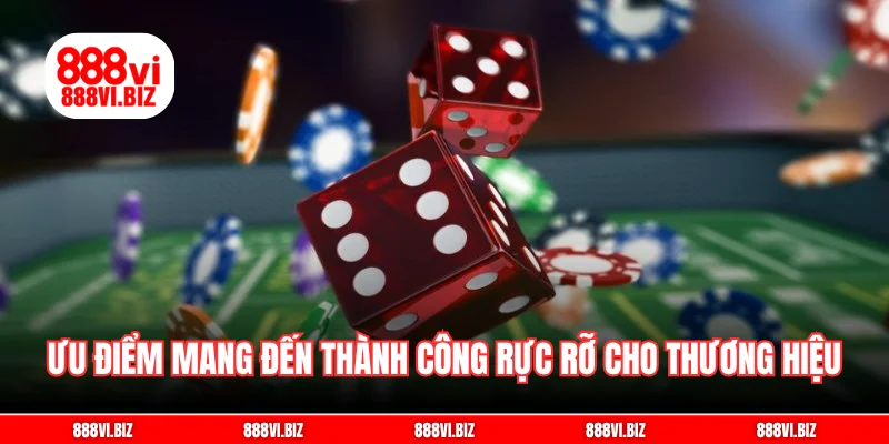 Ưu điểm mang đến thành công rực rỡ cho thương hiệu